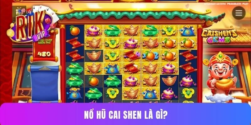 Nổ hũ Cai Shen là gì?